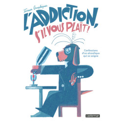 L'Addiction, s'il vous plaît
