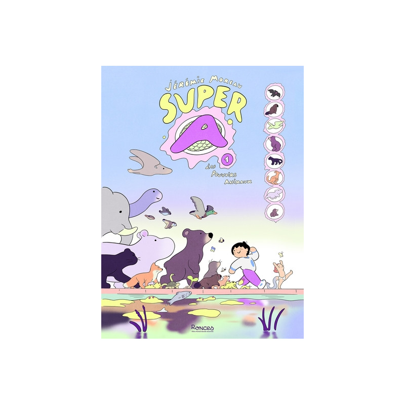 Super A - tome 1 - Les Pouvoirs animaux