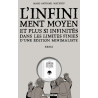 Infiniment Moyen et plus si infinités dans les limites finies d'une édition minimaliste - Essai