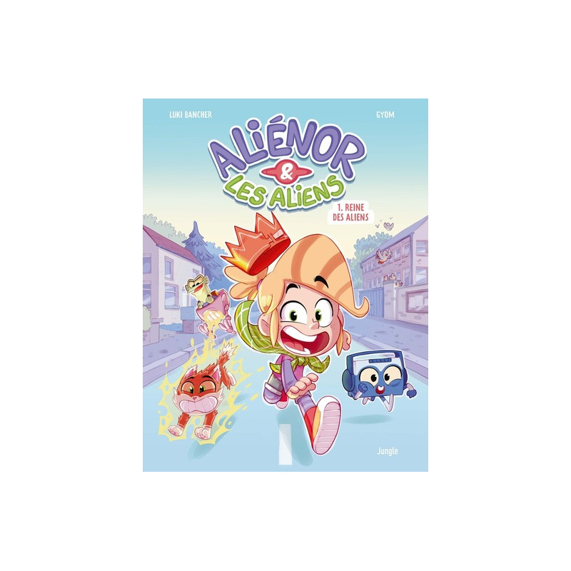 Aliénor et les aliens - Tome 1 Reine des aliens