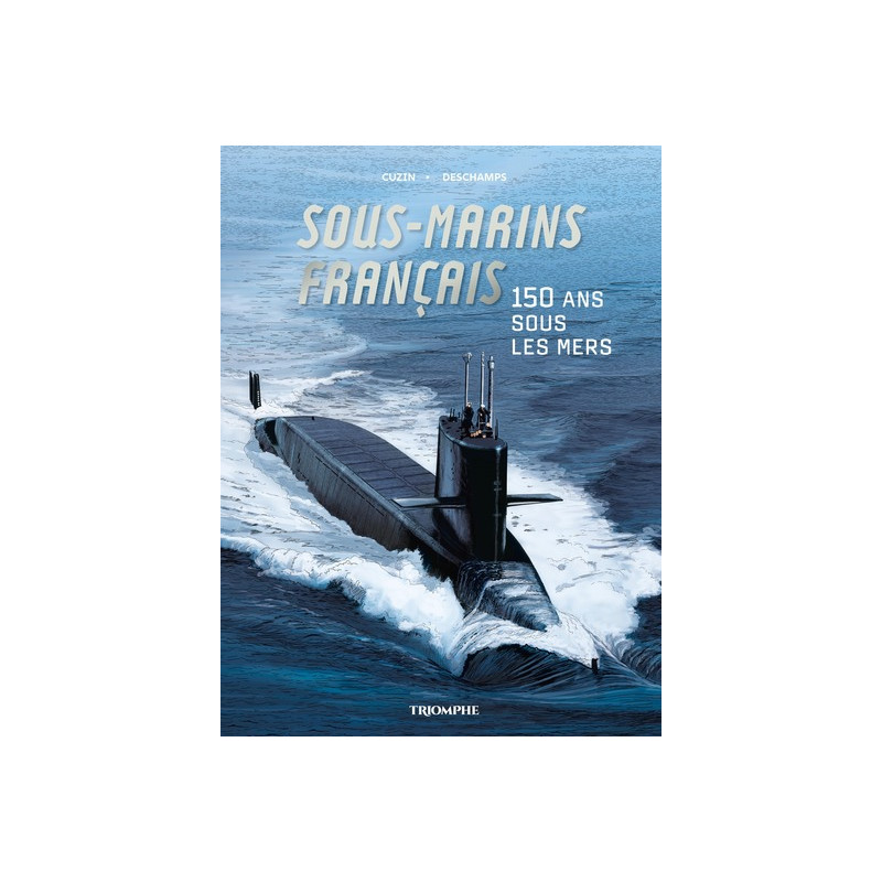 Sous-marins français - 150 ans sous les mers