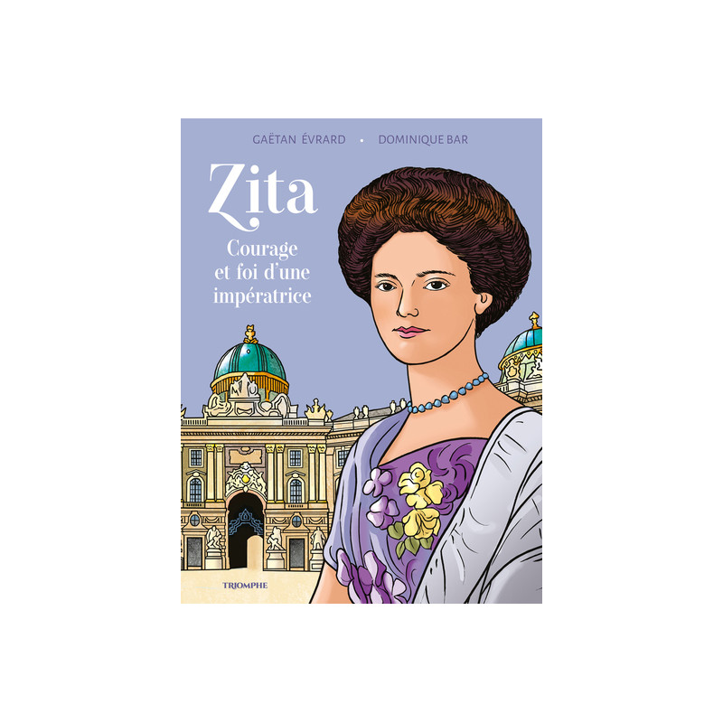 Zita Courage et foi d'une impératrice