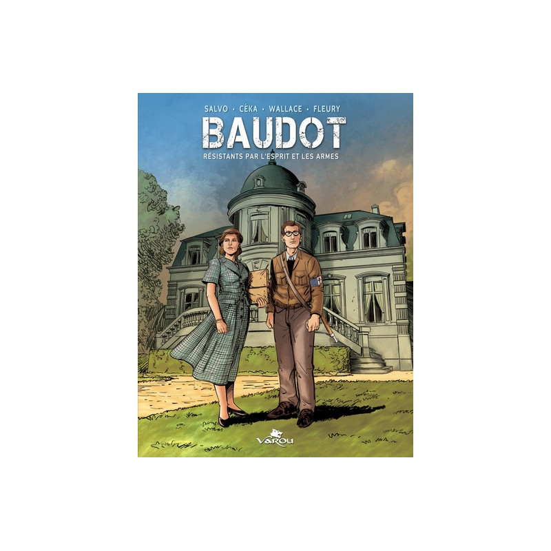 BAUDOT : R?SISTANTS PAR L'ESPRIT ET LES ARMES