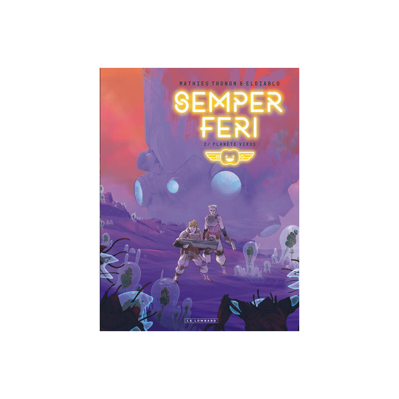 Semper Feri - Tome 2 - Planète virus