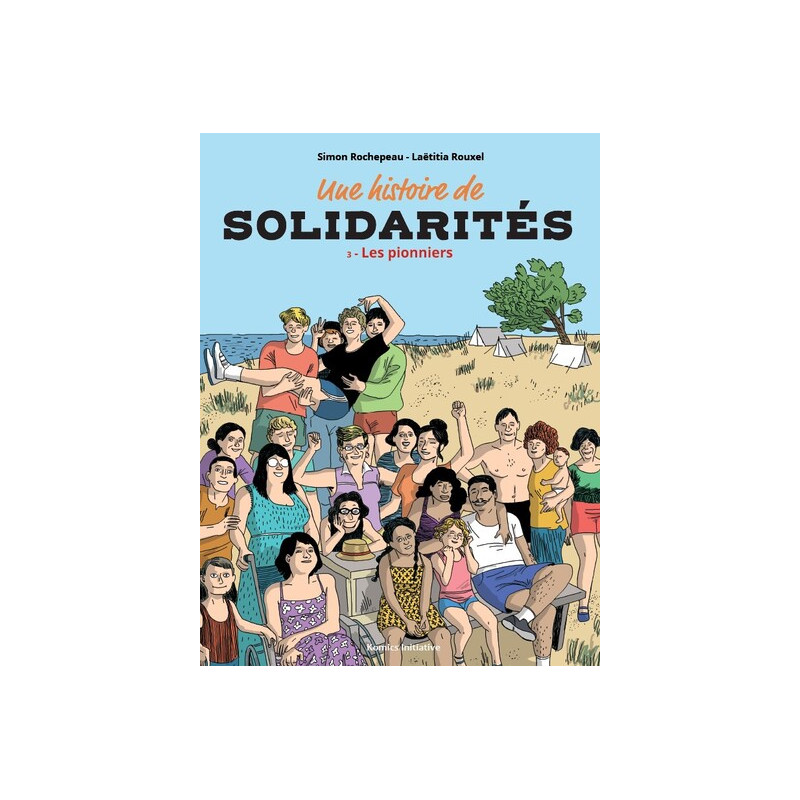 UNE HISTOIRE DE SOLIDARITES T.3 : LES PIONNIERS