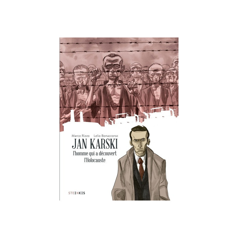 Jan Karski - L'homme qui a découvert l'Holocauste - Nouvelle édition