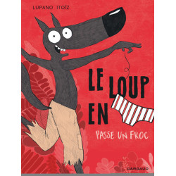 Le Loup en slip - Tome 5 -...