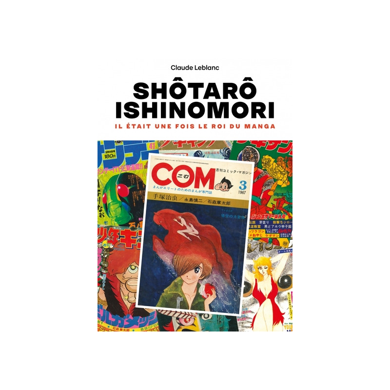 Ishinomori Shôtarô - Il était une fois le Roi du manga