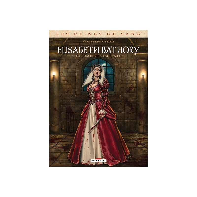 Les Reines de sang - Elisabeth Bathory, la Comtesse sanglante