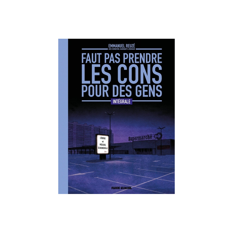 Faut pas prendre les cons pour des gens - Intégrale tomes 01 à 04 avec dossier bonus