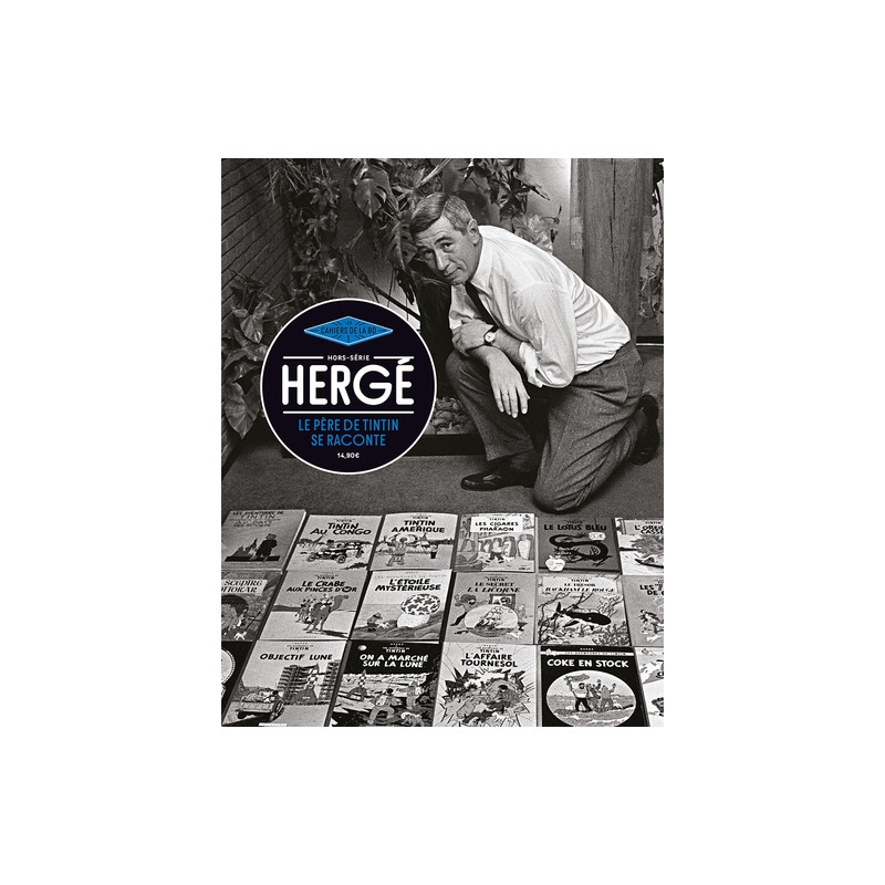 Hergé. Le père de Tintin se raconte