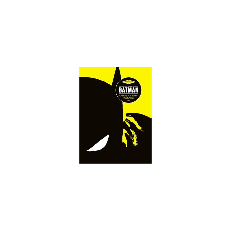 Les Cahiers de la BD - Hors-Série n°1 - Batman, pourquoi il revient toujours