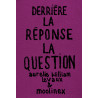 Derrière la Réponse : la Question - Nouvelle Edition