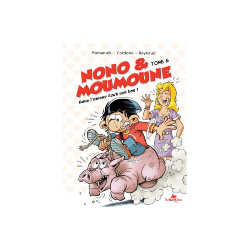 NONO & MOUMOUNE : TOME 6 - DANS L'AMOUR TOUT EST BON