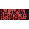 Une approche décontractée de l'histoire du graphisme - Ancienne Edition