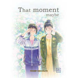 That moment maybe