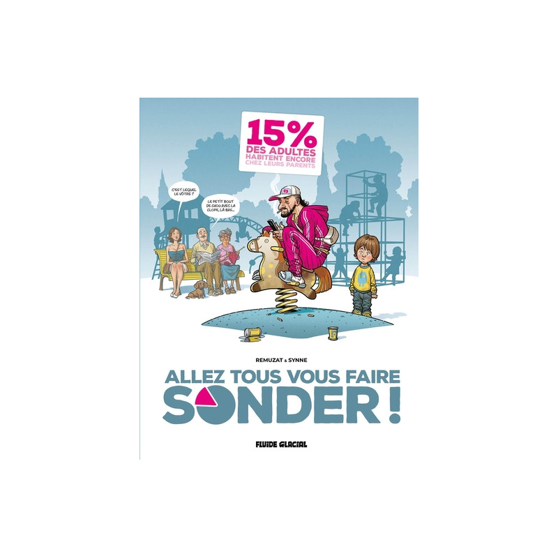Allez tous vous faire sonder ! - tome 01