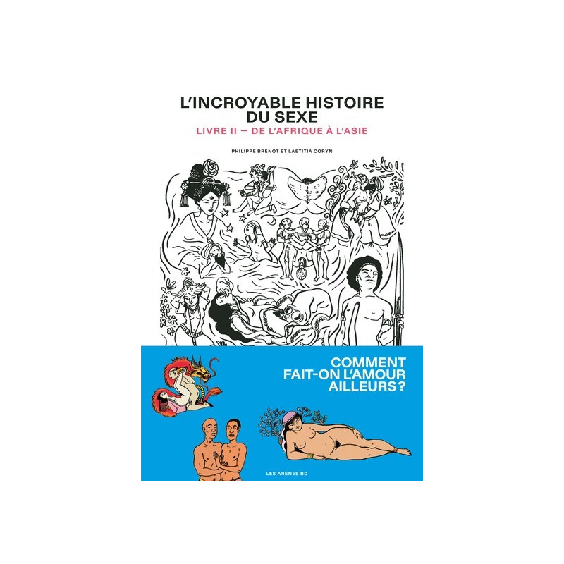 L'Incroyable Histoire du sexe - livre 2 de l'Afrique à l'Asie