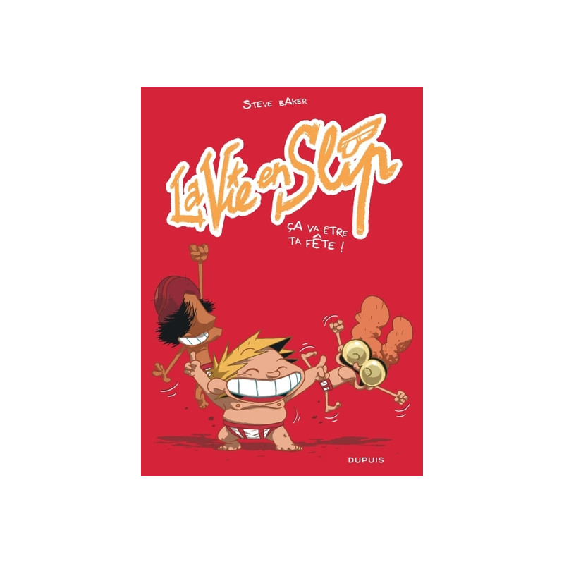 La vie en slip - Tome 2 - Ça va être ta fête !