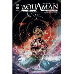 Arthur Curry : Aquaman -...