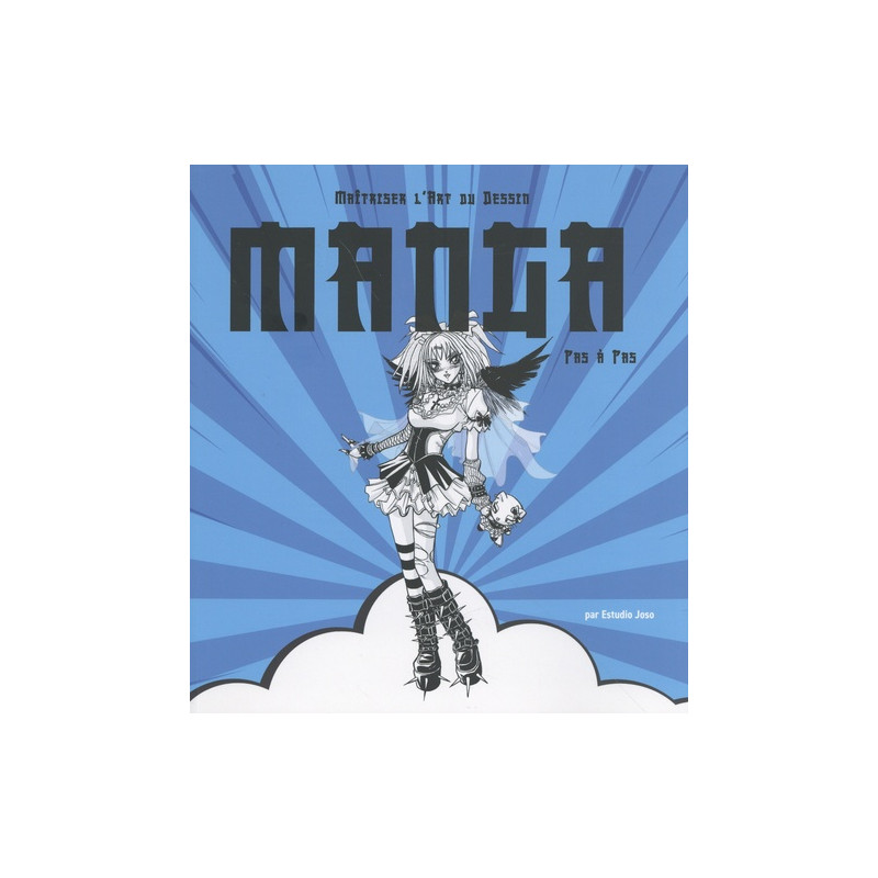Manga. Maitriser l Art du Dessin Manga