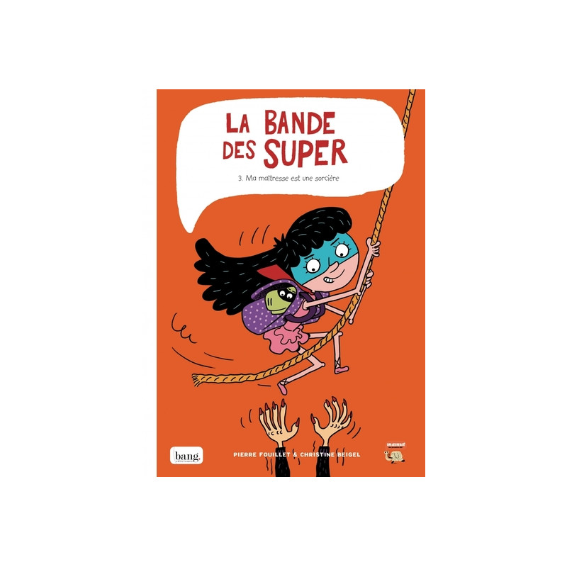 La bande des super, tome 3 - Ma maîtresse est une sorcière
