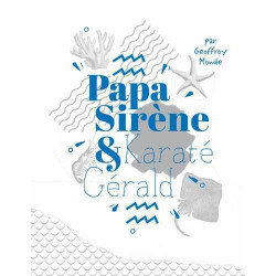 Papa sirène et karaté Gérald