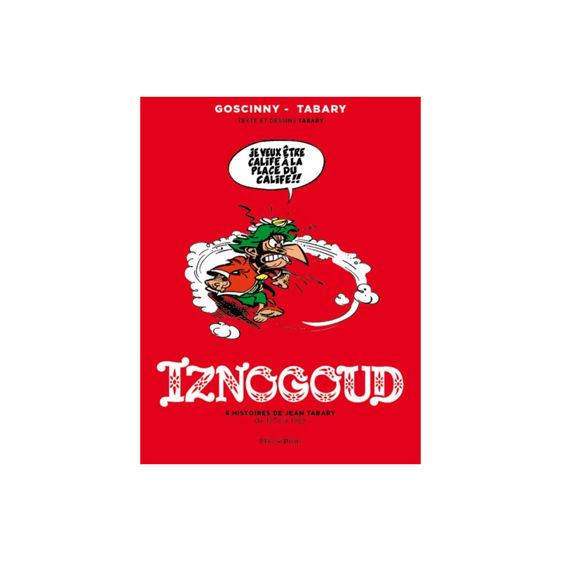 Iznogoud - 6 histoires de Jean Tabary de 1978 à 1989