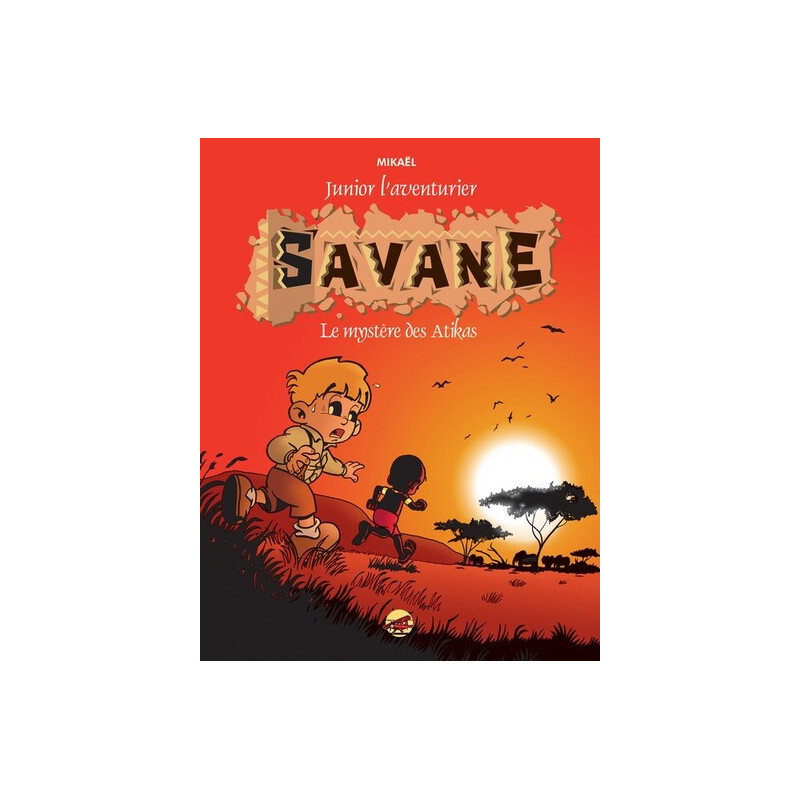 JUNIOR L'AVENTURIER T.1 - SAVANE - LE MYSTERE DES ATIKAS