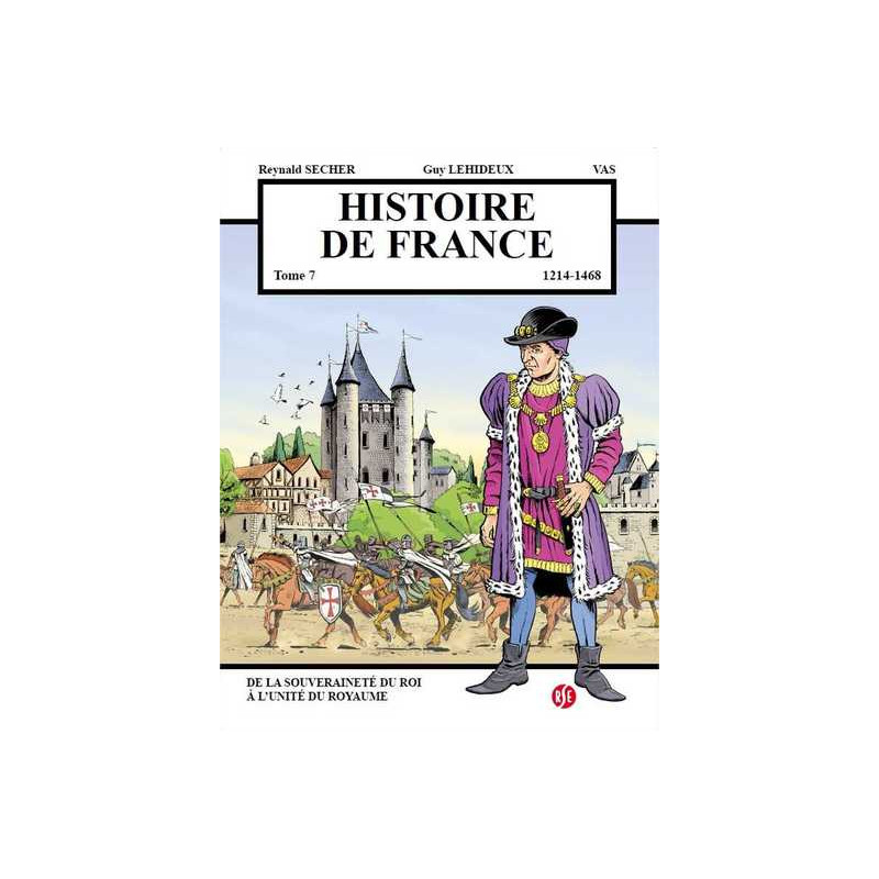 Histoire de France Tome 7 - De la souveraineté du roi à l'unité du royaume