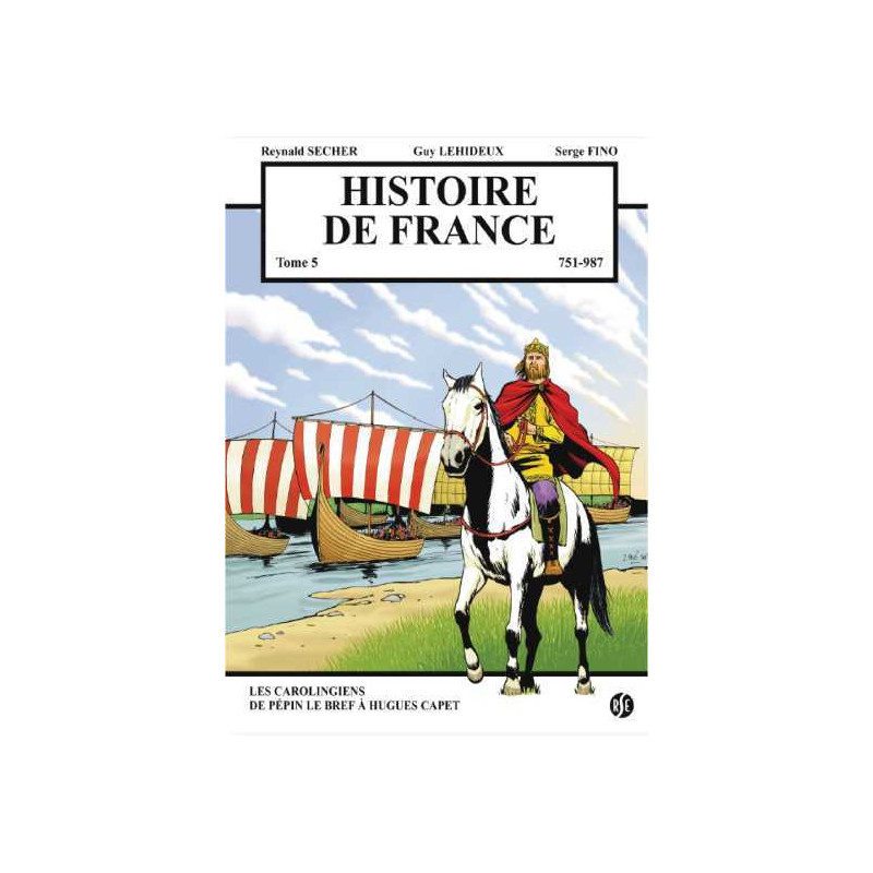 Histoire de France Tome 5 - Les Carolingiens - de Pépin le Bref à Hugues Capet