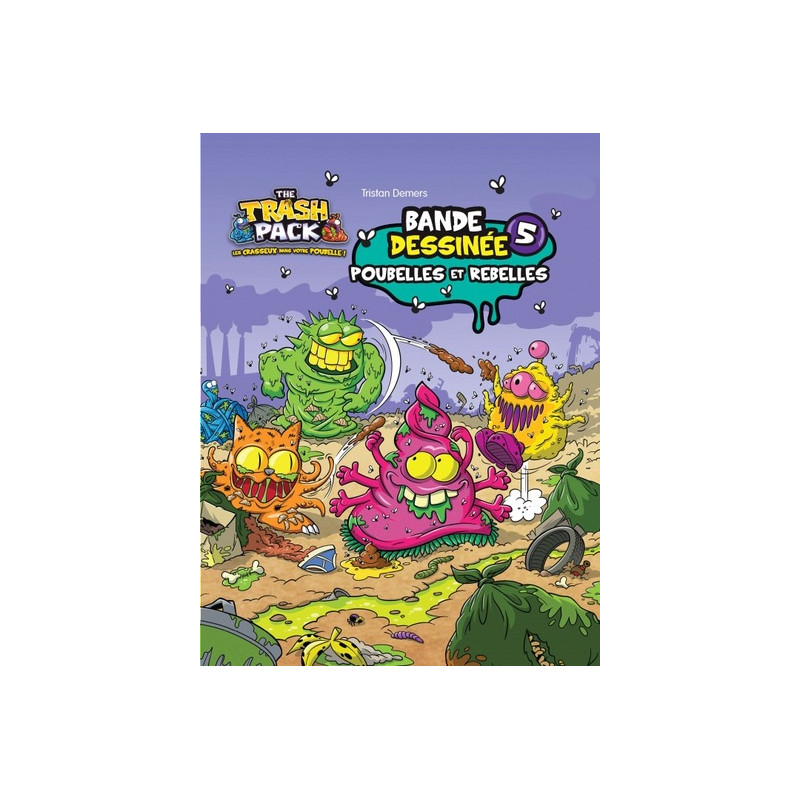 THE TRASH PACK T5 - POUBELLES ET REBELLES