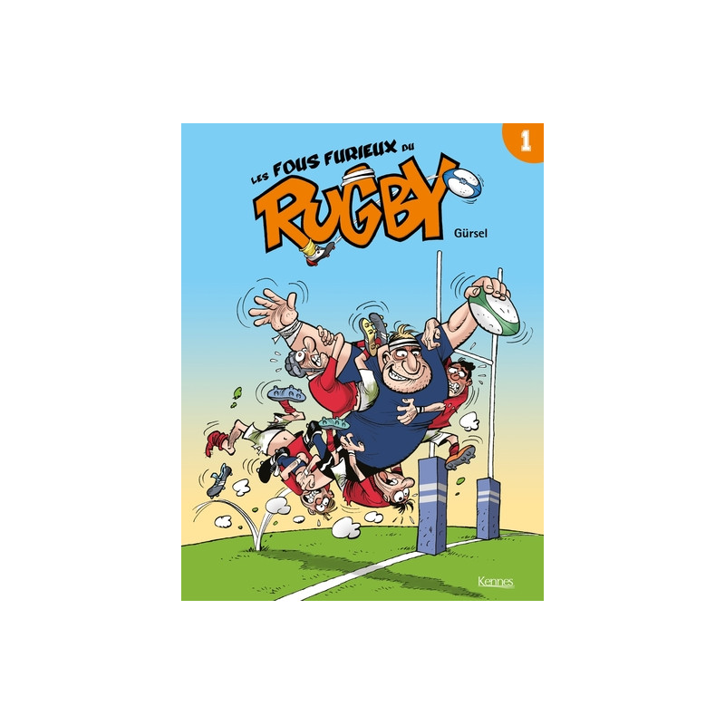 Les Fous furieux du rugby T01