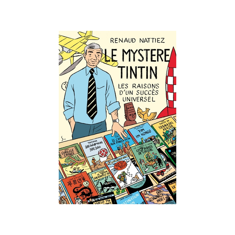 LE MYSTERE TINTIN - LES RAISONS D'UN SUCCES UNIVERSEL