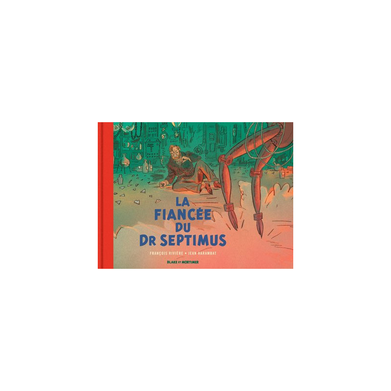 Blake & Mortimer - Hors-série - Tome 11 - La Fiancée du Dr Septimus - Collection Le Nouveau Chapitre
