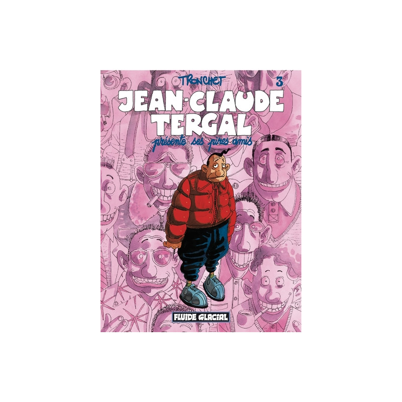 Jean-Claude Tergal - Tome 03 - Présente ses pires amis