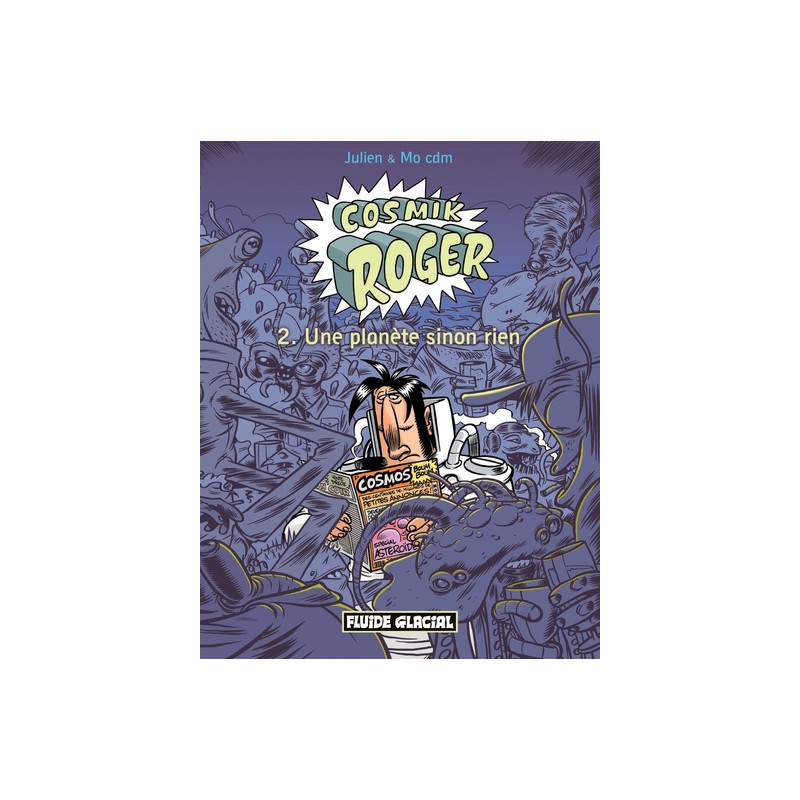 Cosmik Roger - Tome 02 - Une planète sinon rien