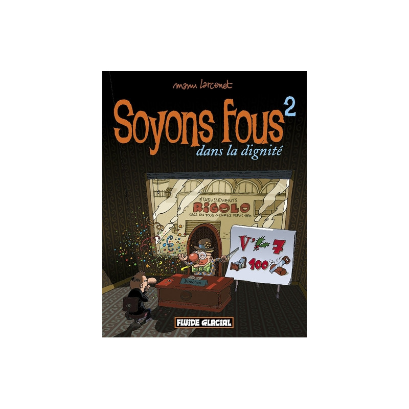 Soyons fous - Tome 02 - Dans la dignité