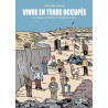 Vivre en terre occupée, un voyage en Palestine de Naplouse à Gaza