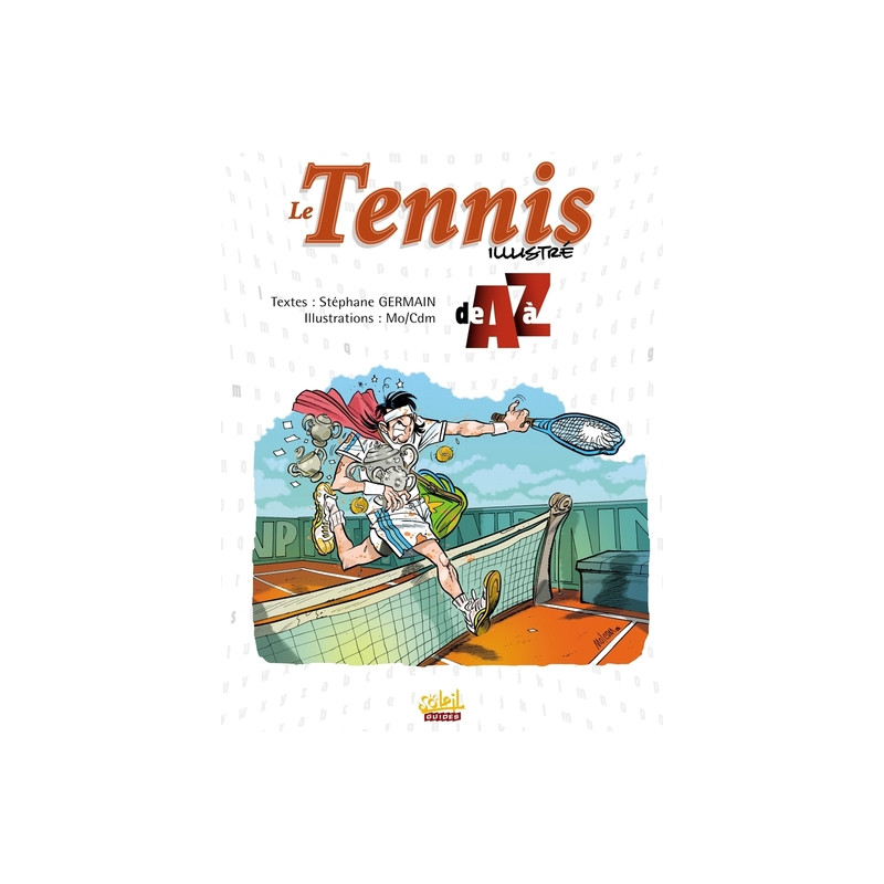 Le Tennis illustré de A à Z
