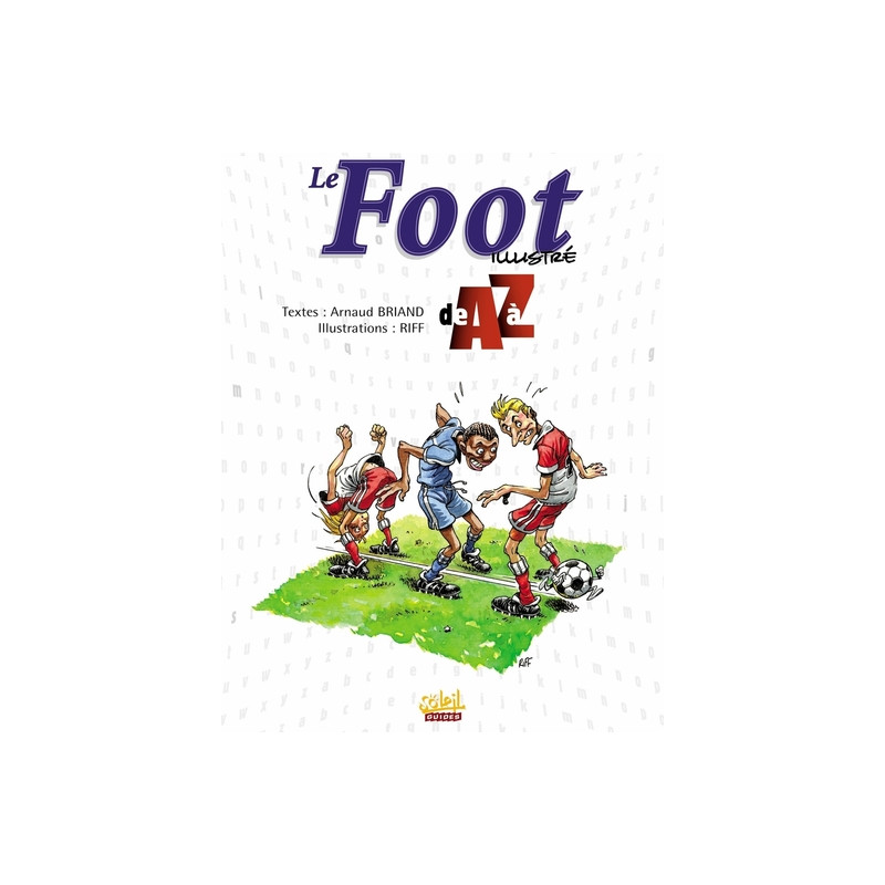 Le Football illustré de A à Z