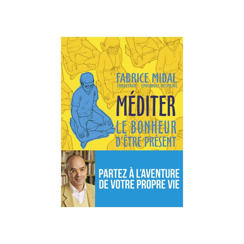 Méditer - Le bonheur d'être présent