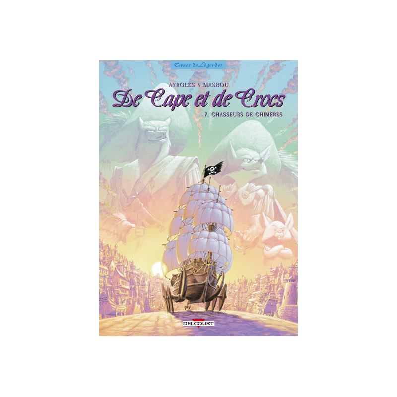 DE CAPE ET DE CROCS T07 - CHASSEURS DE CHIMERES