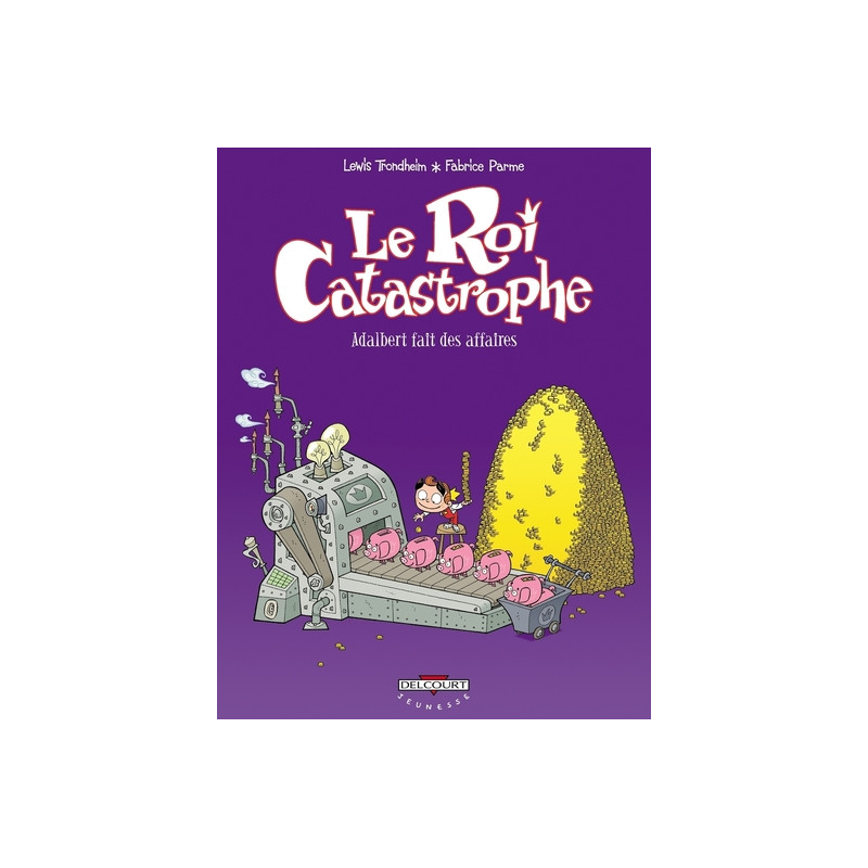 Le Roi catastrophe T09 - Adalbert fait des affaires