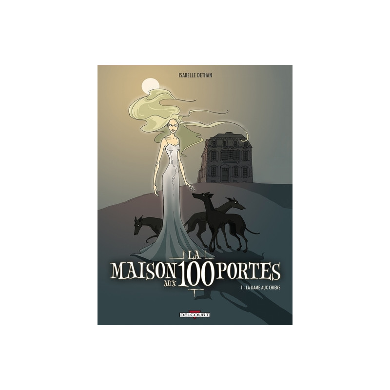 La Maison aux 100 portes T01- La Dame aux chiens