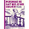 Personne ne sait que je vais mourir