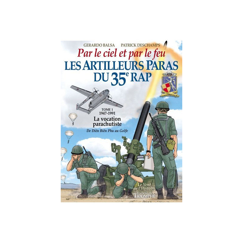 Les Artilleurs Paras du 35e RAP Tome 1 - 1947-1991 - La vocation parachutiste de Dien Bien Phu au Go