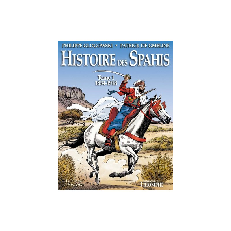 Histoire des Spahis tome 1 1834-1918