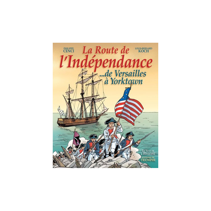 La Route de l'Indépendance ...de Versailles à Yorktown