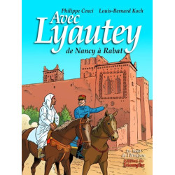 Avec Lyautey, de Nancy à Rabat